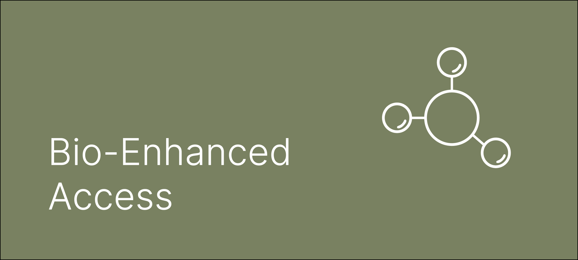 Bio-Enhanced Access