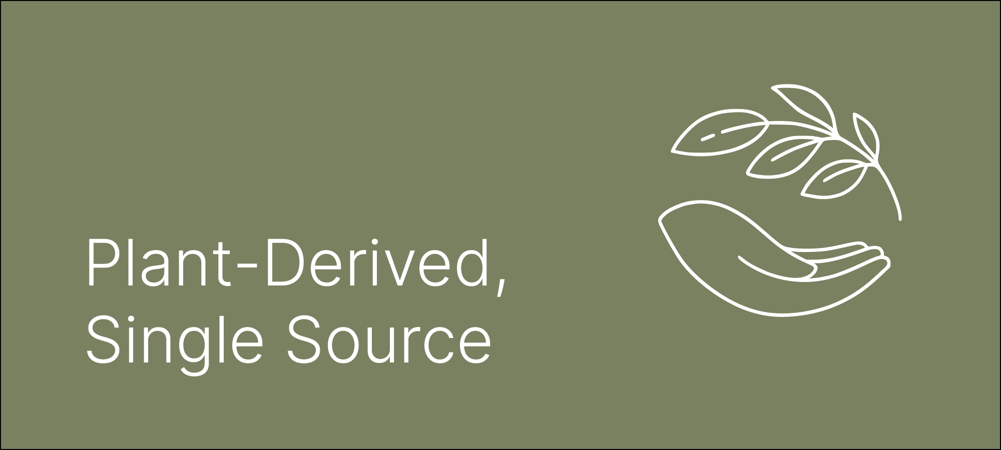 Plant-derived, single source
